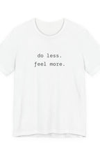do less. feel more. t-shirt | regular fit