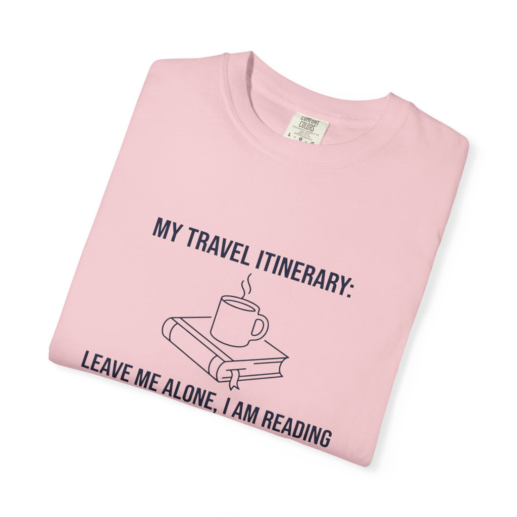 "My Travel Itinerary: Leave Me Alone, I Am Reading"