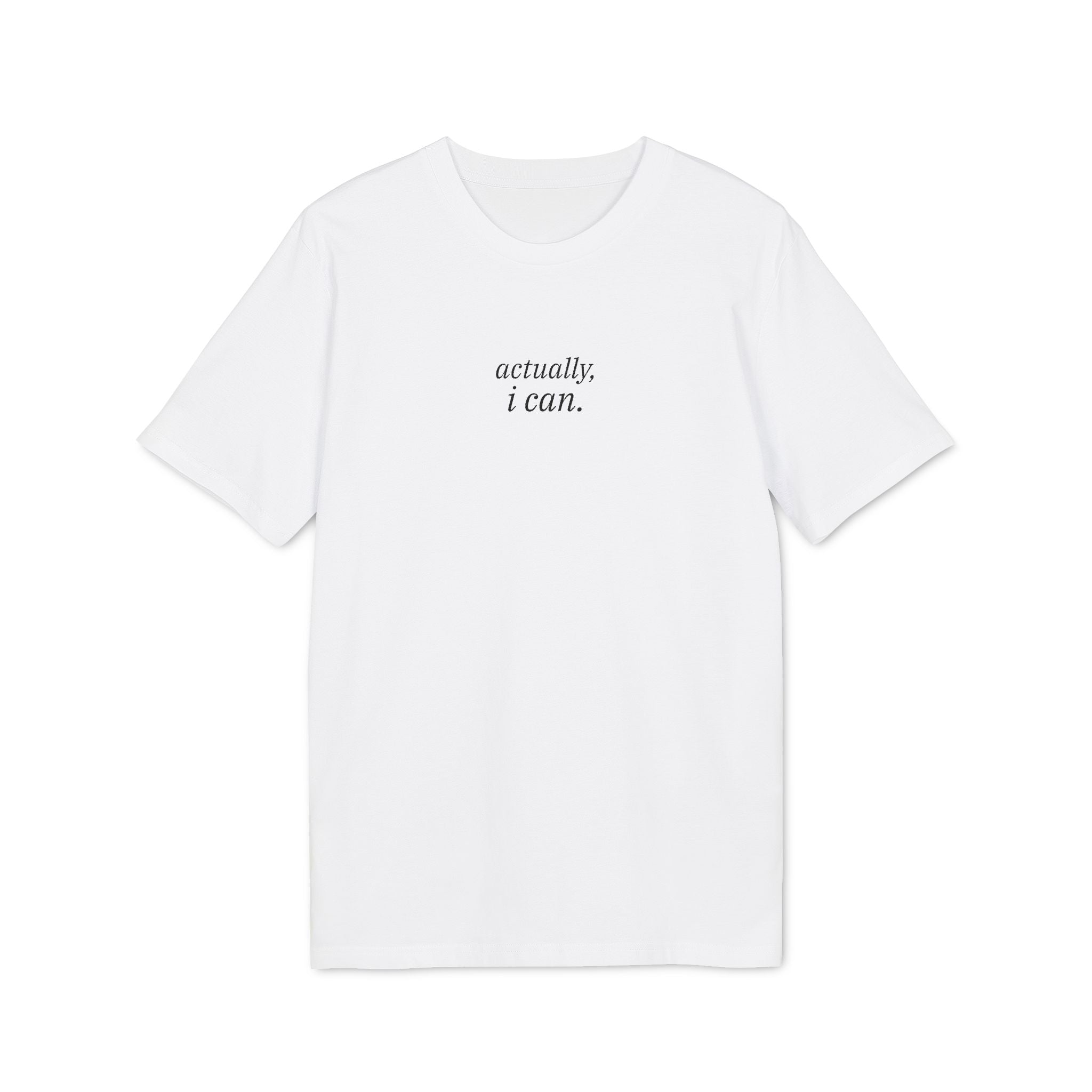 Actually, I Can. T-Shirt | Minimalist Affirmation | Regular Fit