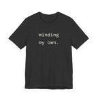 minding my own. t-shirt | regular fit