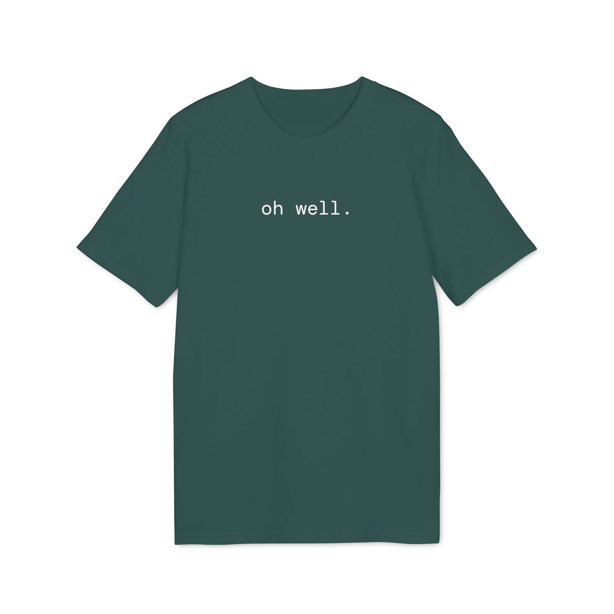Oh Well. T-Shirt | Minimalist Text | Regular Fit