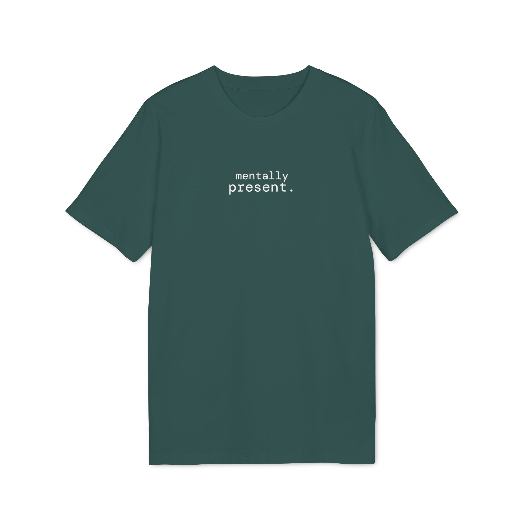 Mentally Present. T-Shirt | Minimalist Text | Regular Fit