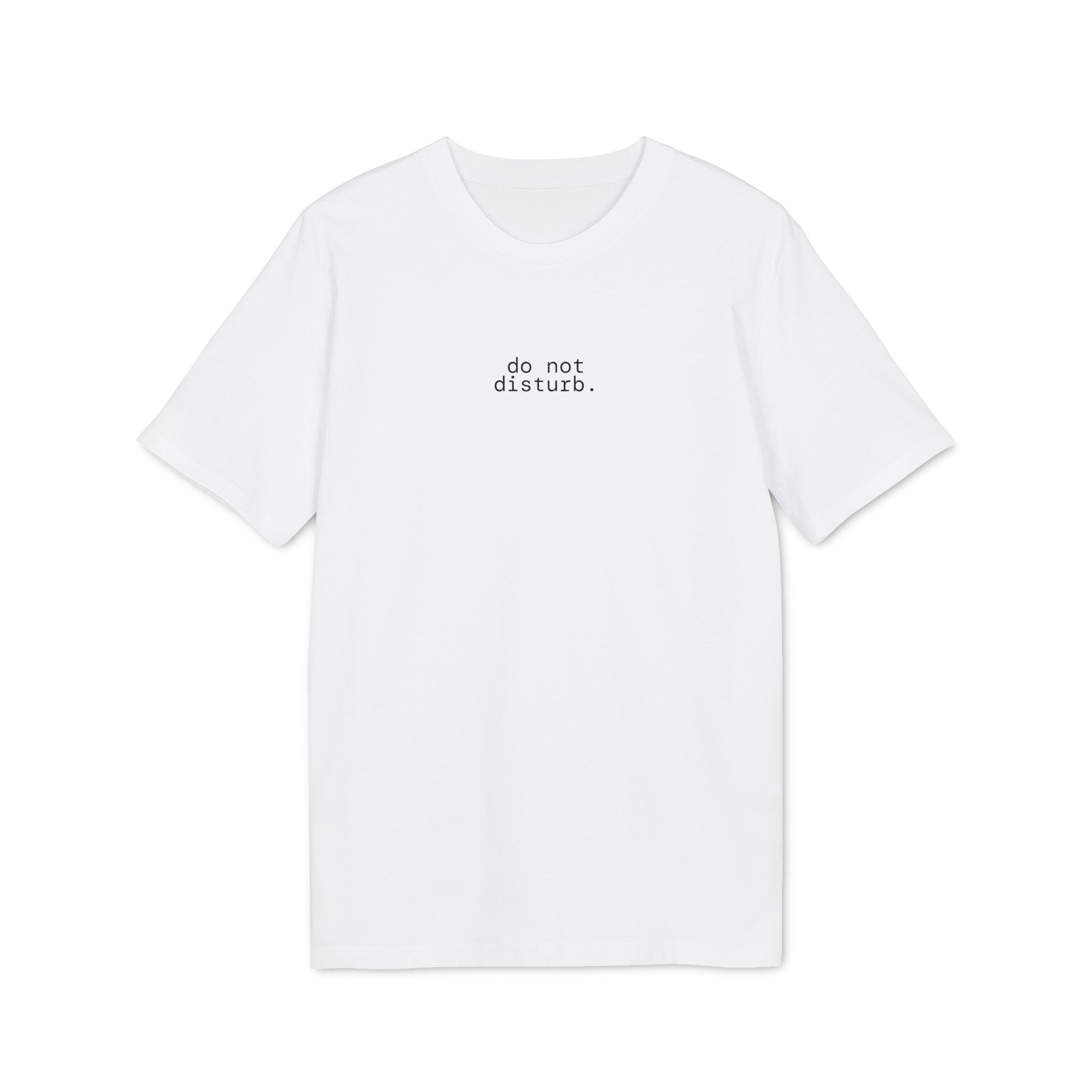 Do Not Disturb. T-Shirt | Minimalist Text | Regular Fit