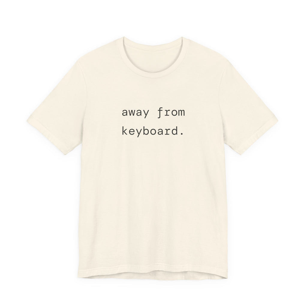 away from keyboard. t-shirt | regular fit