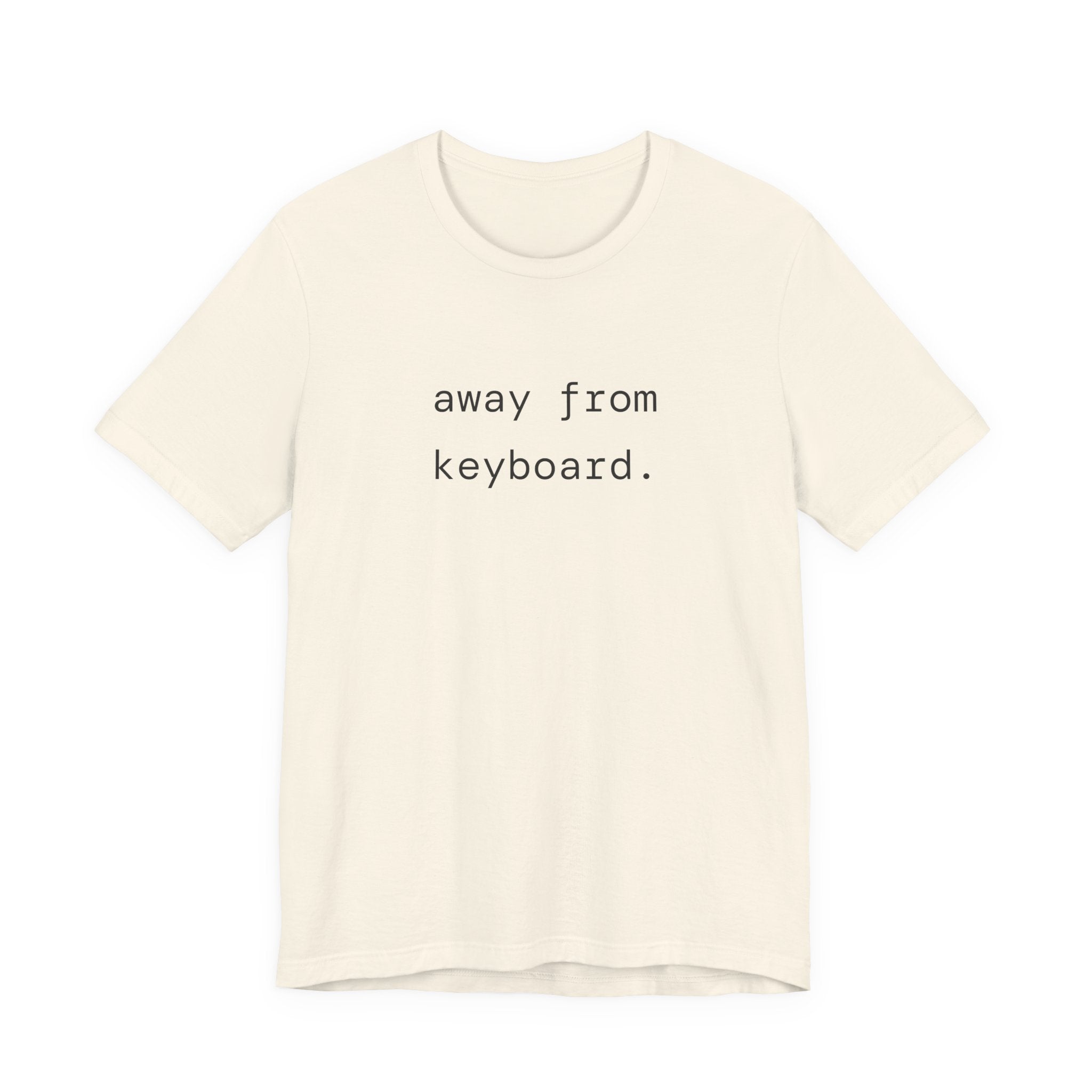 away from keyboard. t-shirt | regular fit
