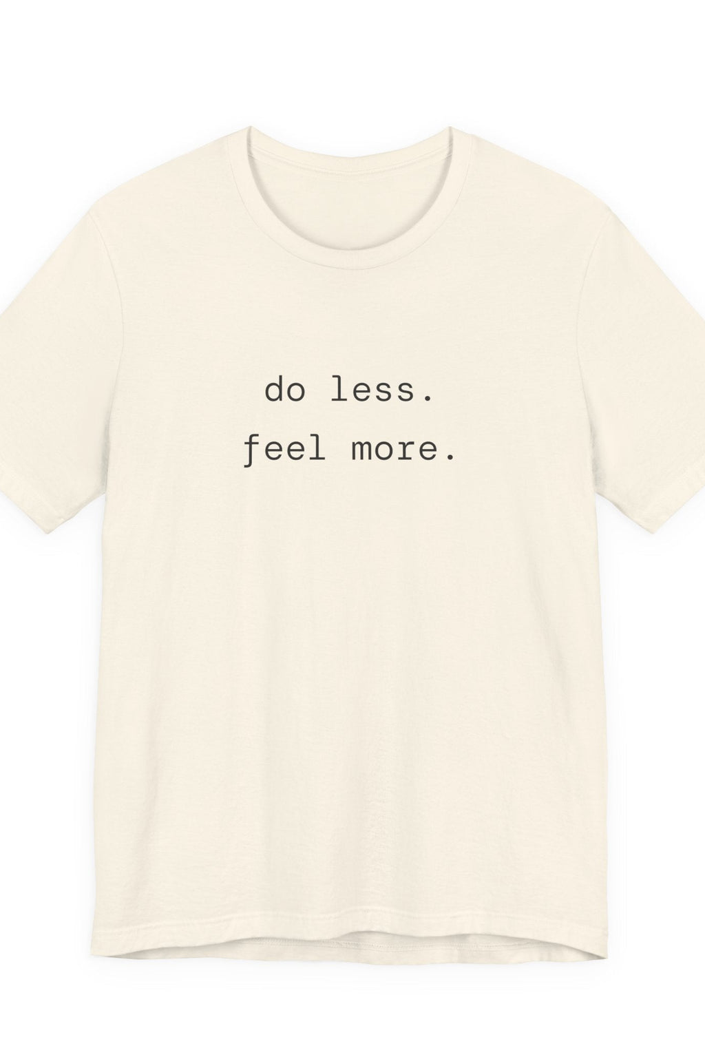 do less. feel more. t-shirt | regular fit