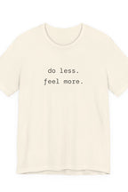 do less. feel more. t-shirt | regular fit