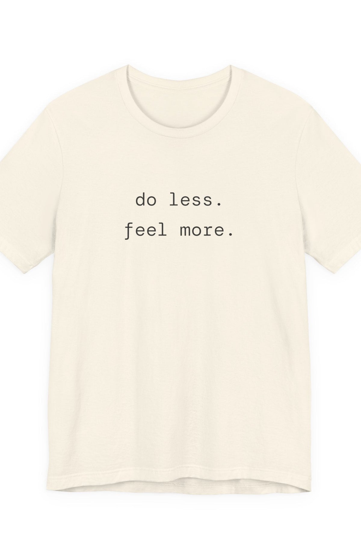 do less. feel more. t-shirt | regular fit
