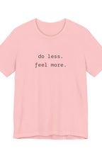 do less. feel more. t-shirt | regular fit