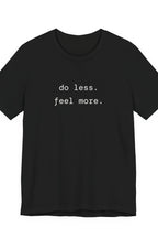 do less. feel more. t-shirt | regular fit
