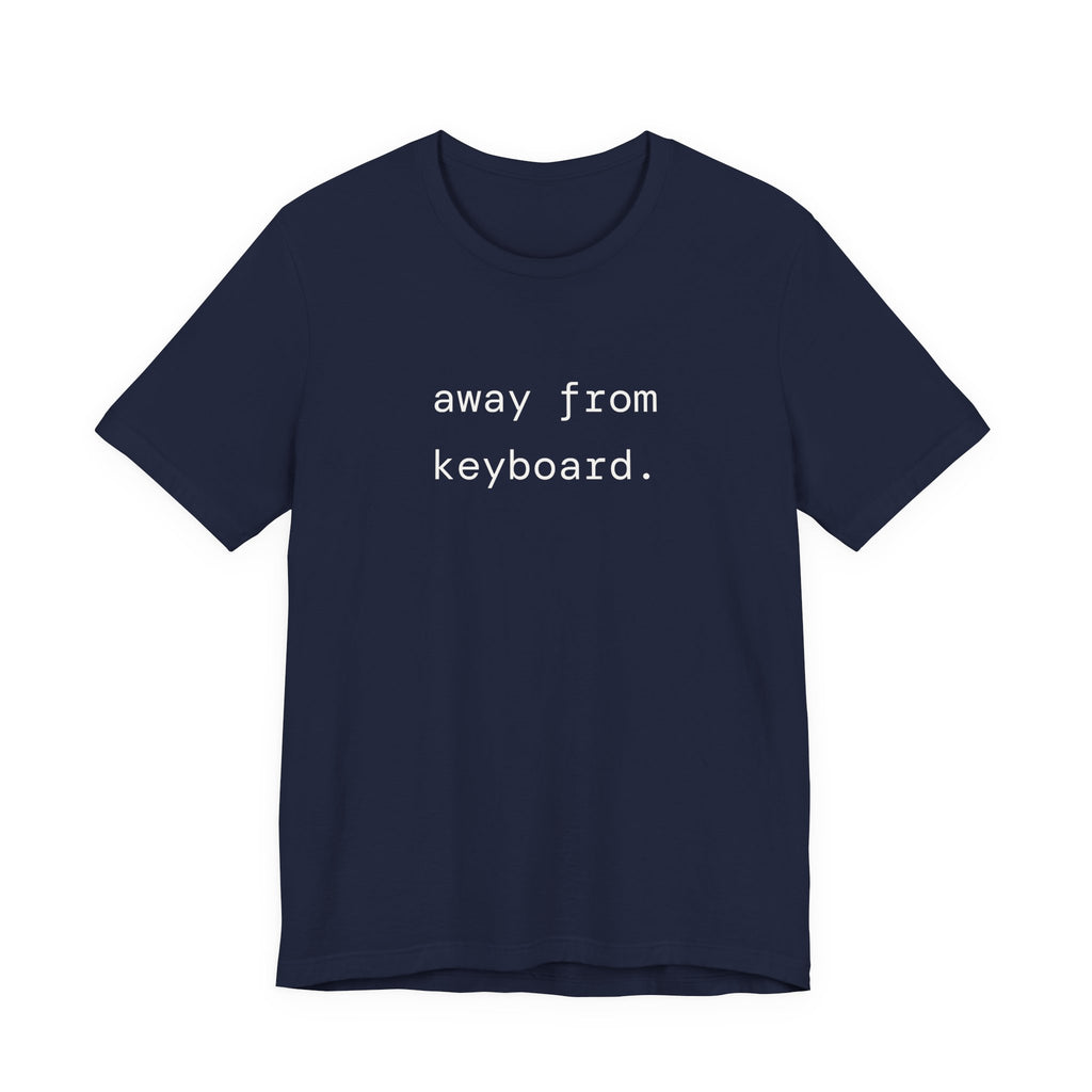 away from keyboard. t-shirt | regular fit