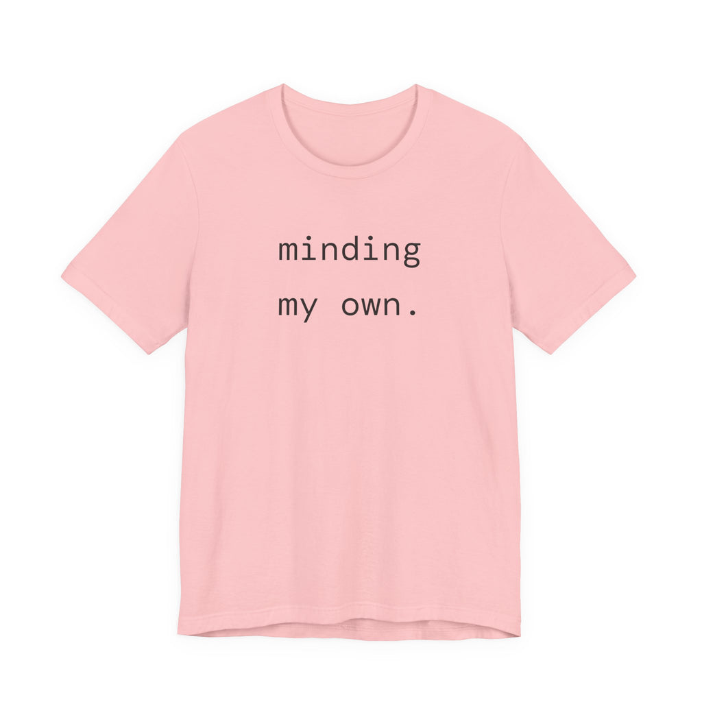 minding my own. t-shirt | regular fit