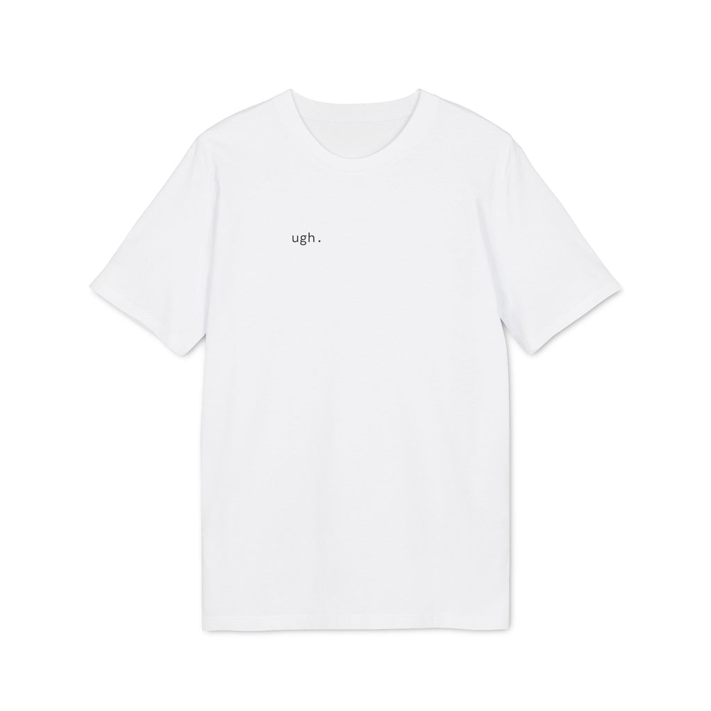 Ugh. T-Shirt | Minimalist Text | Regular Fit