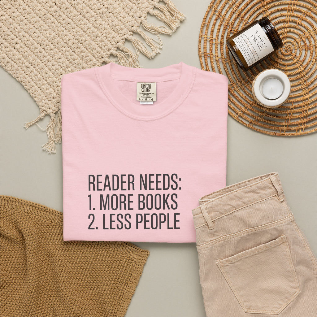 Reader Needs Tee — “Reader needs: 1. More books 2. Less people” Graphic T-Shirt