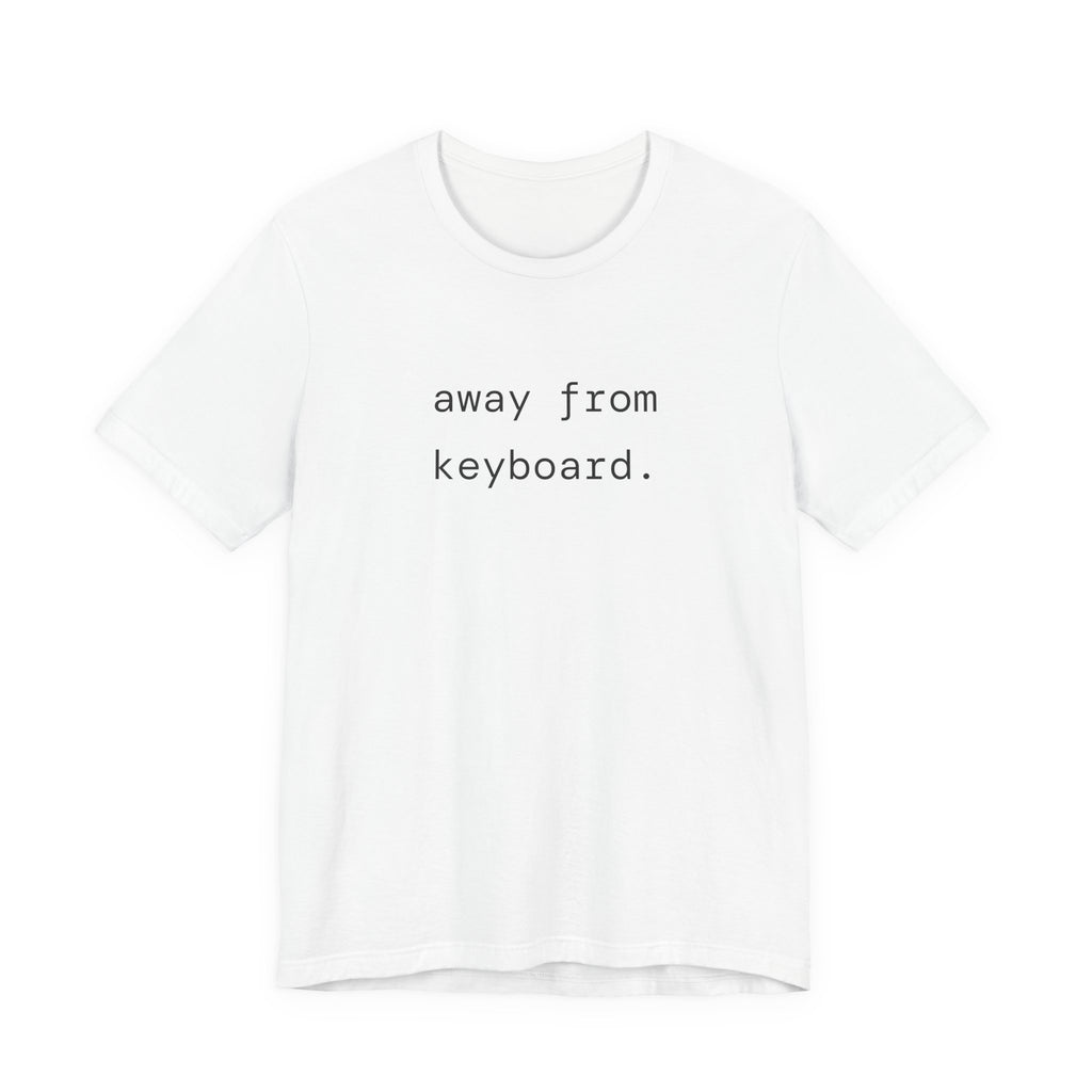 away from keyboard. t-shirt | regular fit