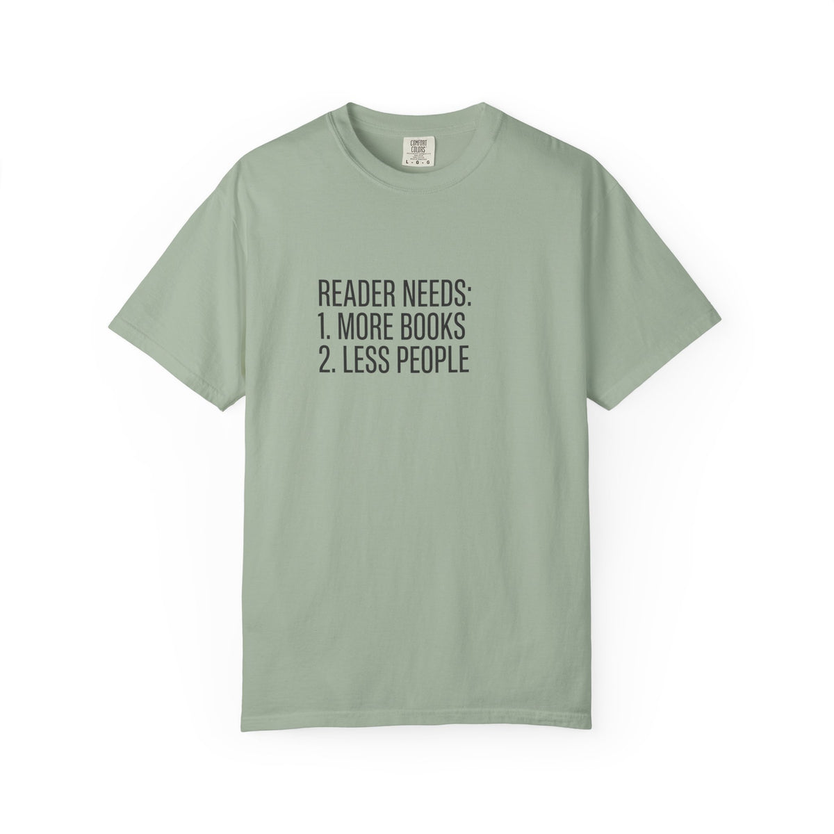 Reader Needs Tee — “Reader needs: 1. More books 2. Less people” Graphic T-Shirt