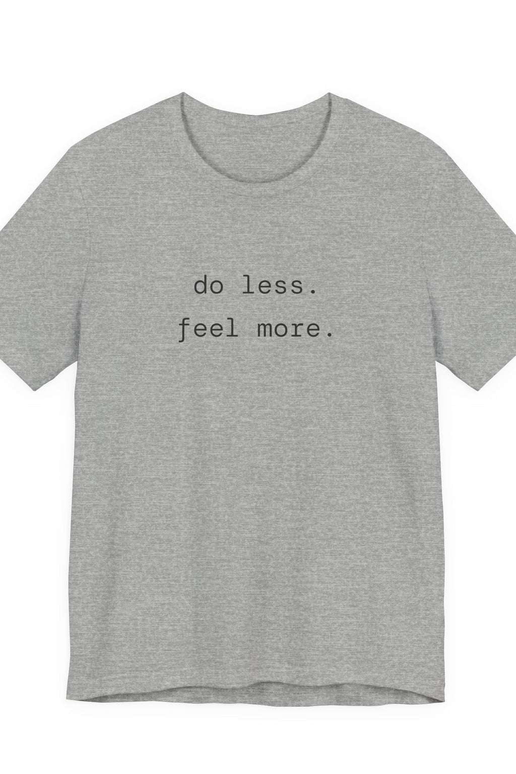 do less. feel more. t-shirt | regular fit