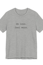 do less. feel more. t-shirt | regular fit