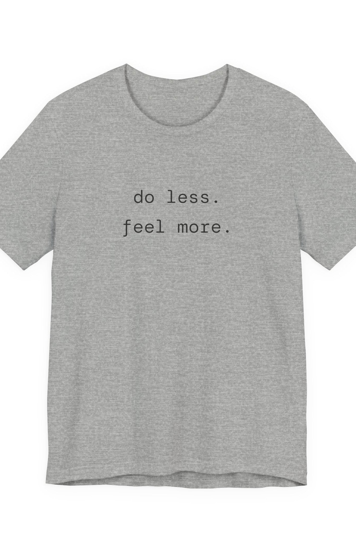 do less. feel more. t-shirt | regular fit