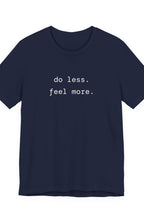 do less. feel more. t-shirt | regular fit