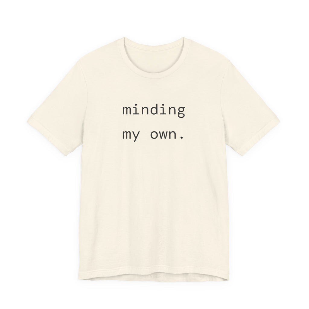 minding my own. t-shirt | regular fit