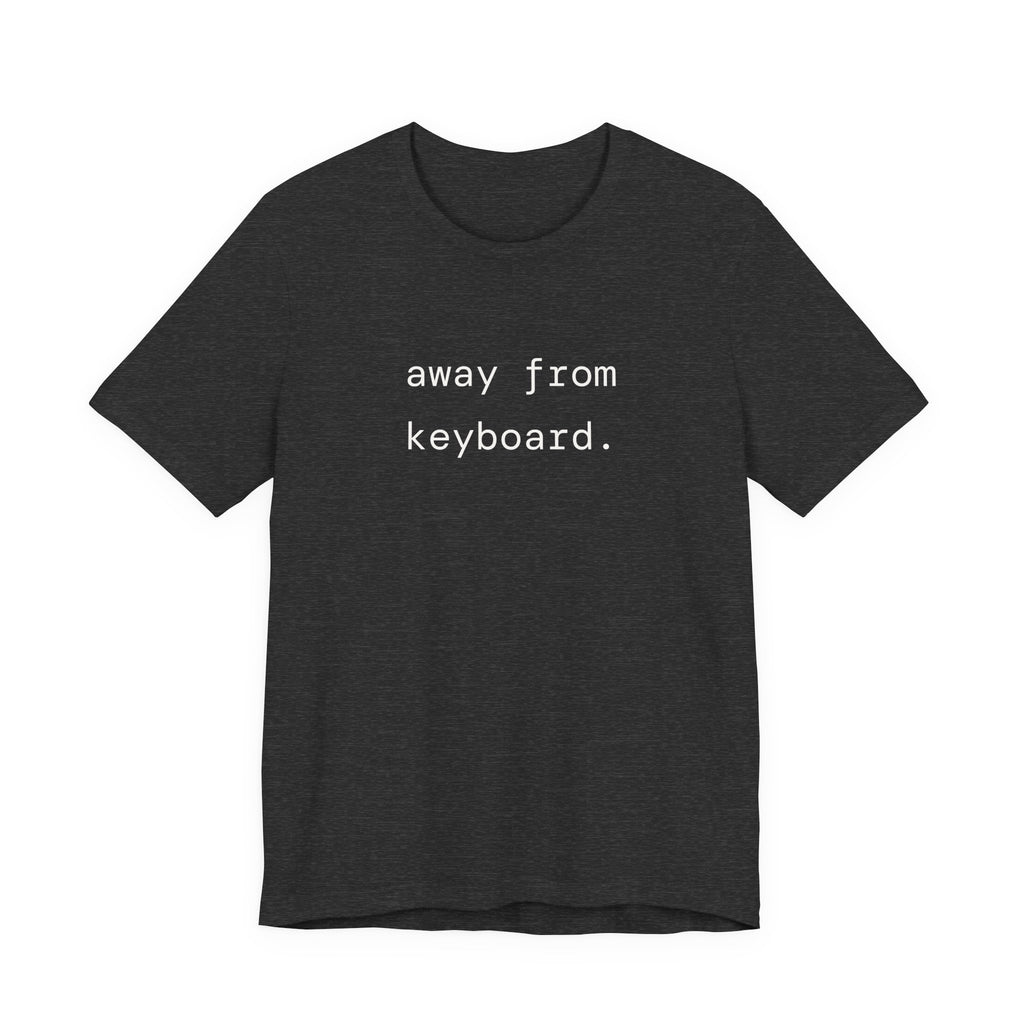 away from keyboard. t-shirt | regular fit