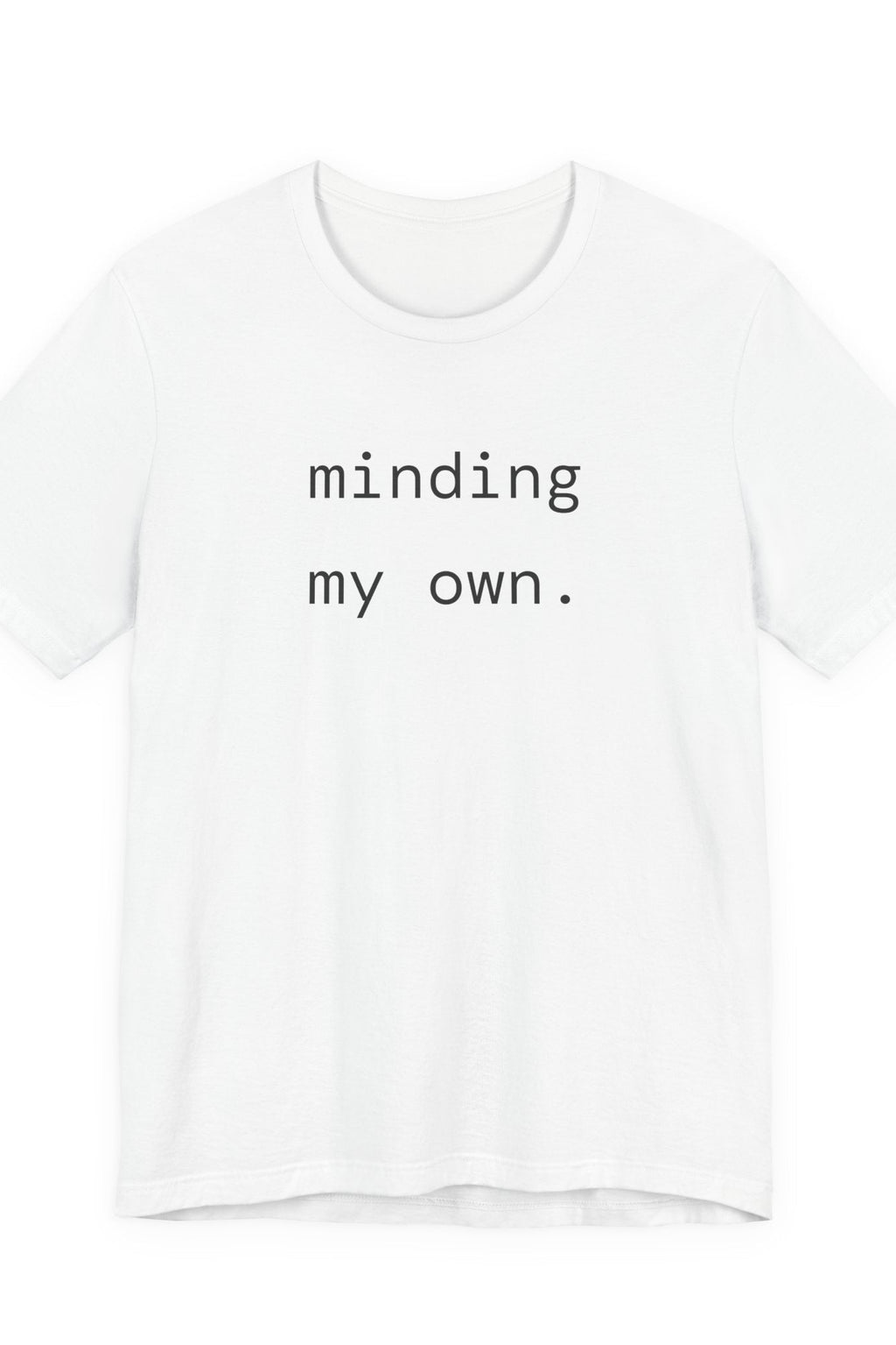 minding my own. t-shirt | regular fit
