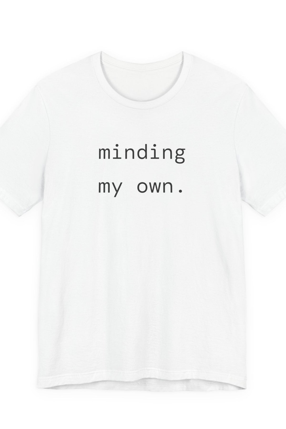 minding my own. t-shirt | regular fit
