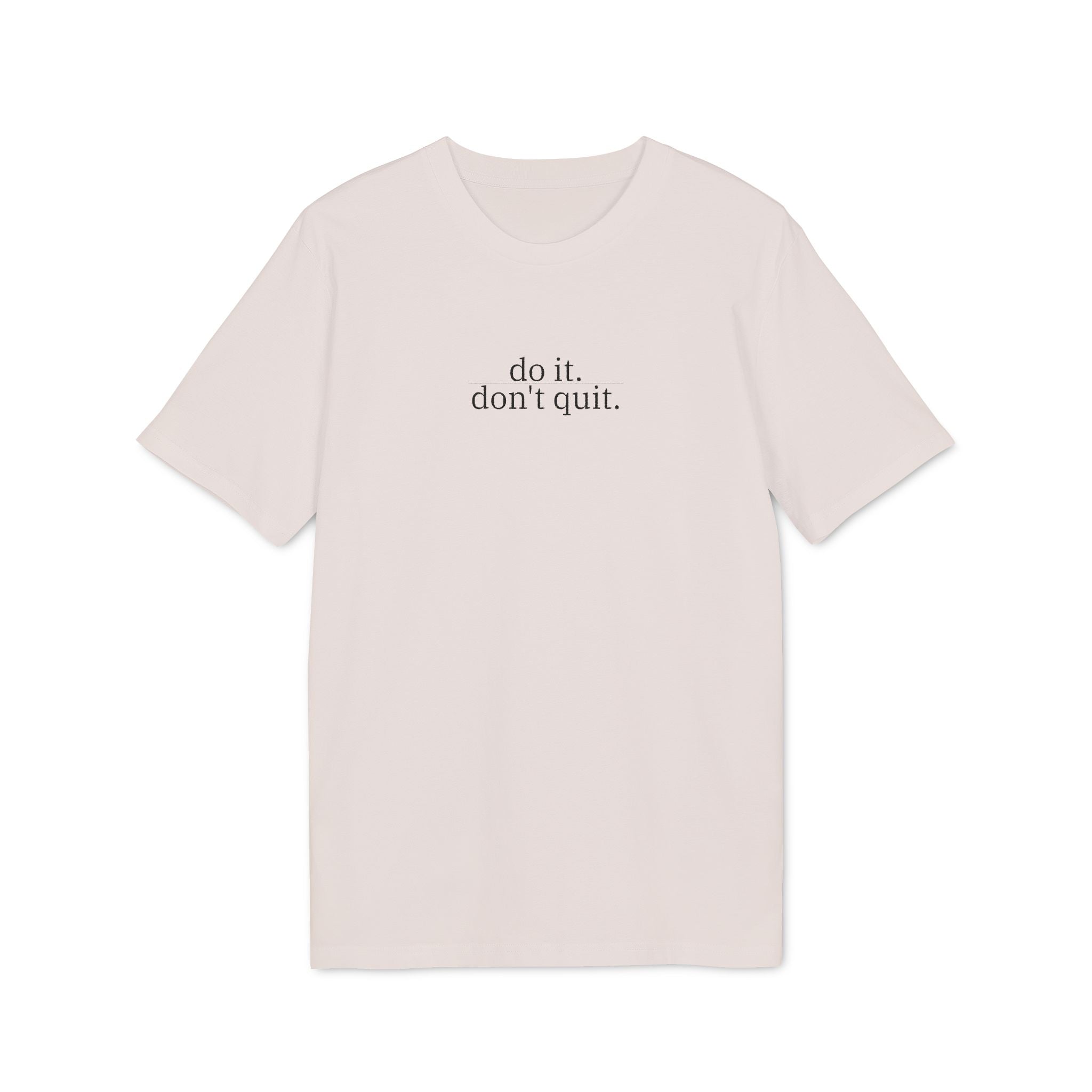 Do It, Don't Quit. T-Shirt | Minimalist Text | Regular Fit