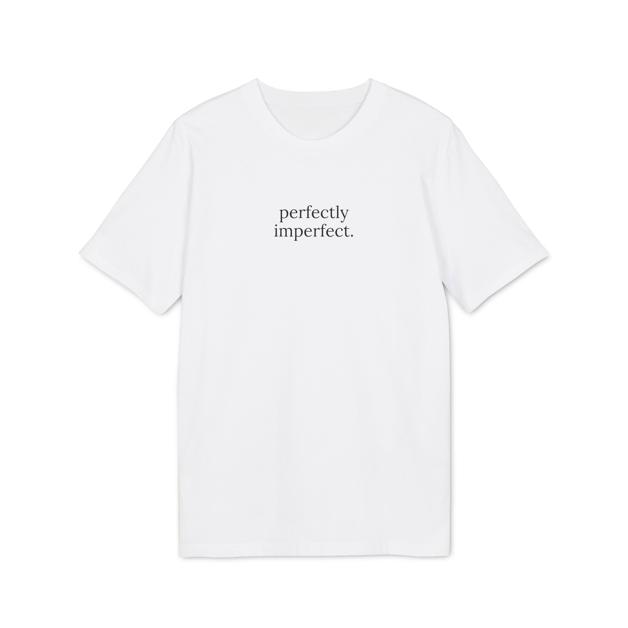 Perfectly Imperfect. T-Shirt | Minimalist Text | Regular Fit