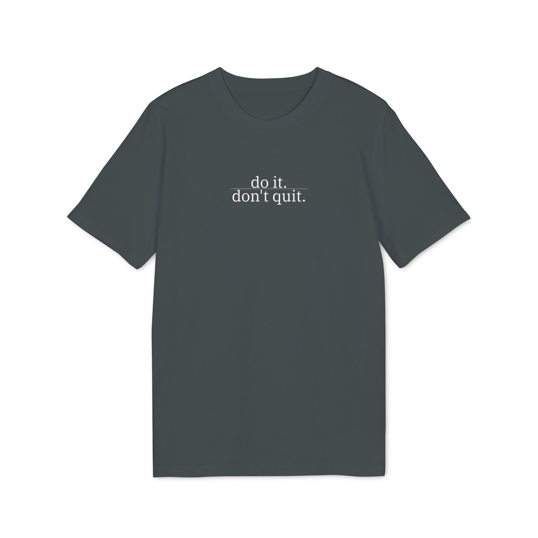 Do It, Don't Quit. T-Shirt | Minimalist Text | Regular Fit
