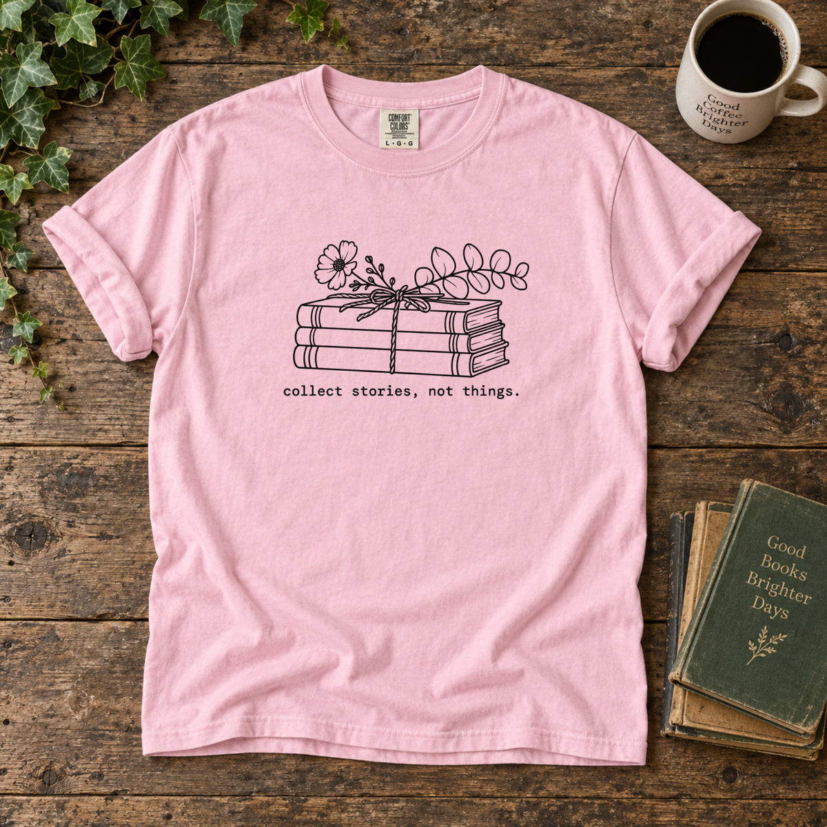 collect stories, not things. t-shirt