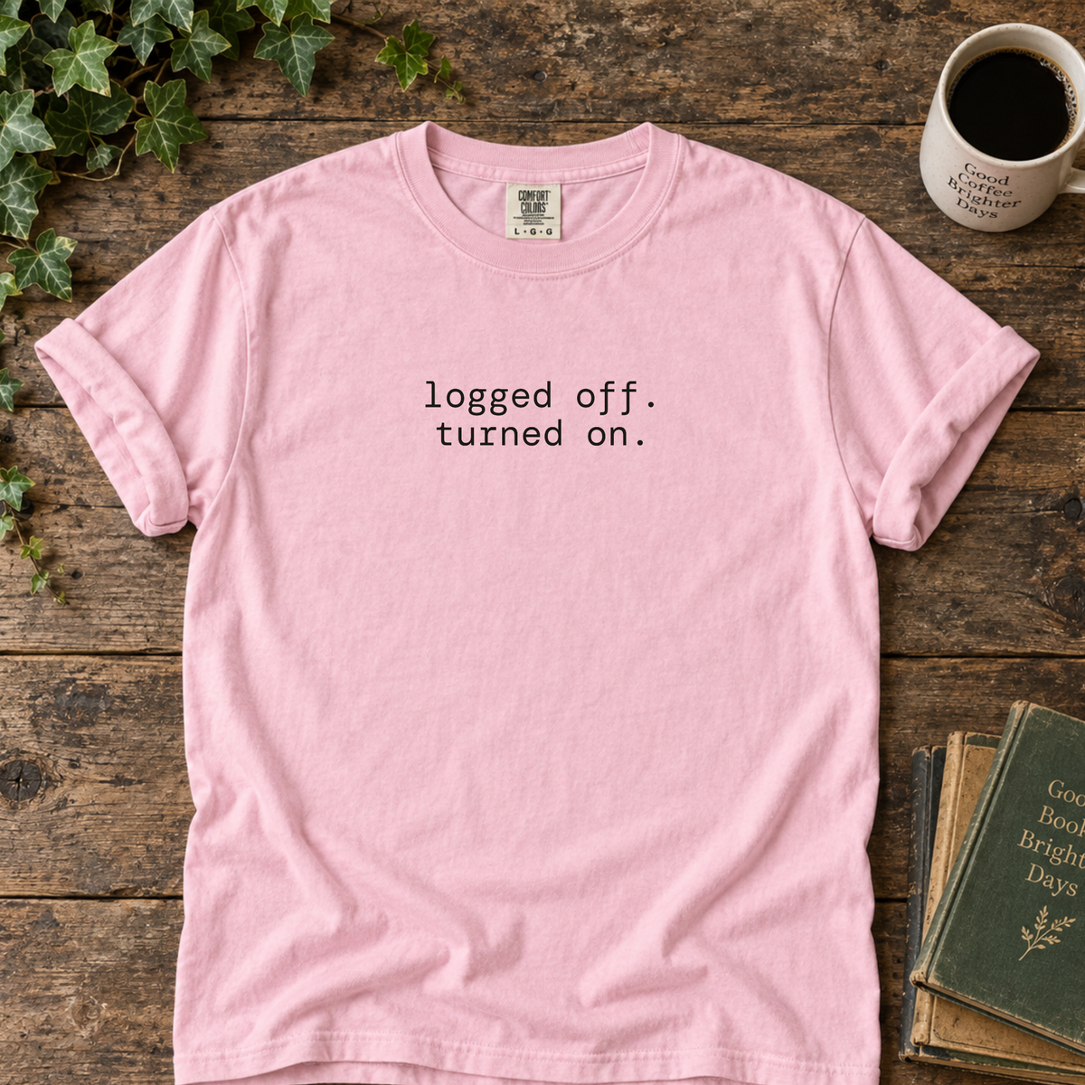 logged off. turned on. t-shirt