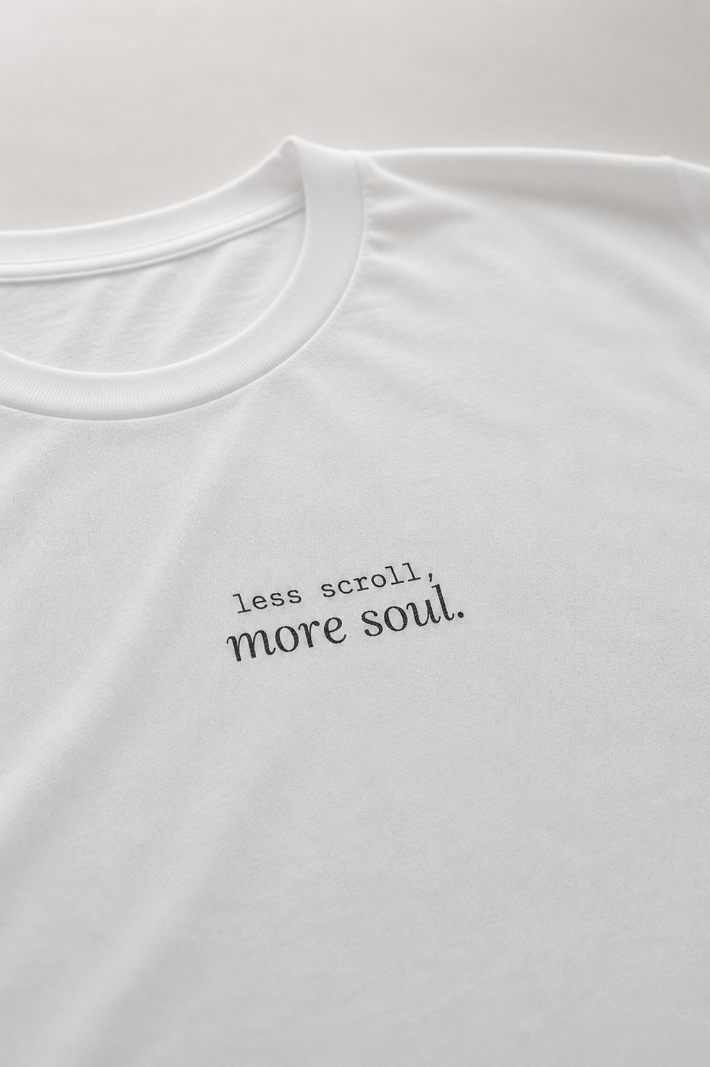 Less Scroll More Soul. T-Shirt | Minimalist Text | Regular Fit