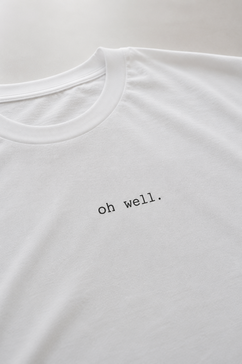 Oh Well. T-Shirt | Minimalist Text | Regular Fit