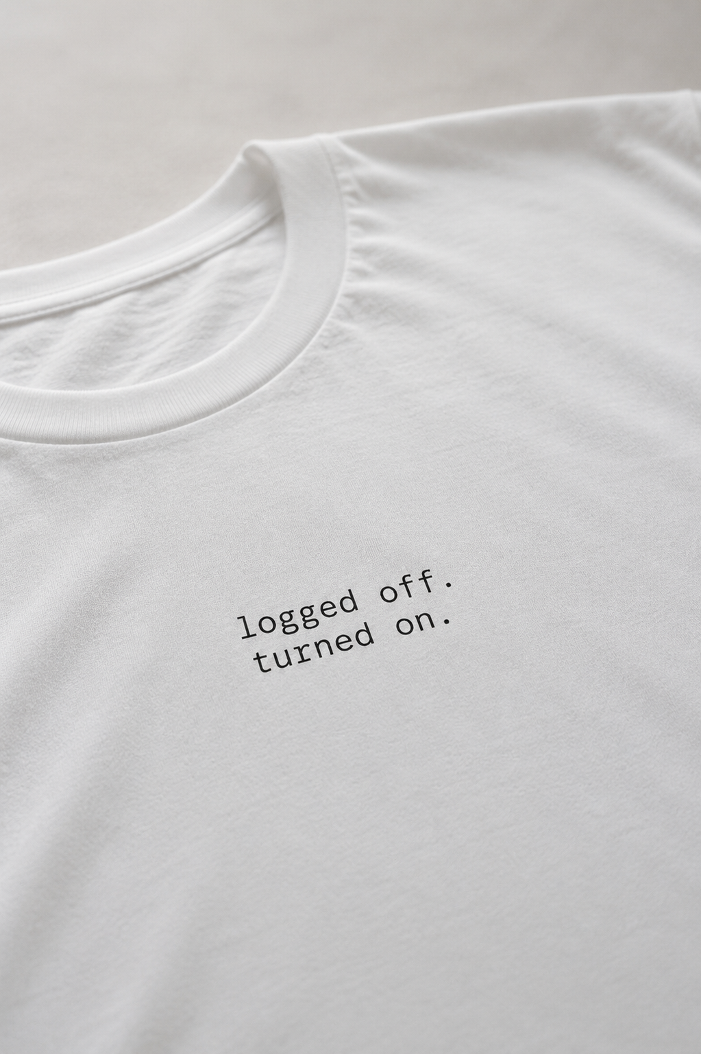 Logged Off. Turned On. T-Shirt | Minimalist  Text | Regular Fit