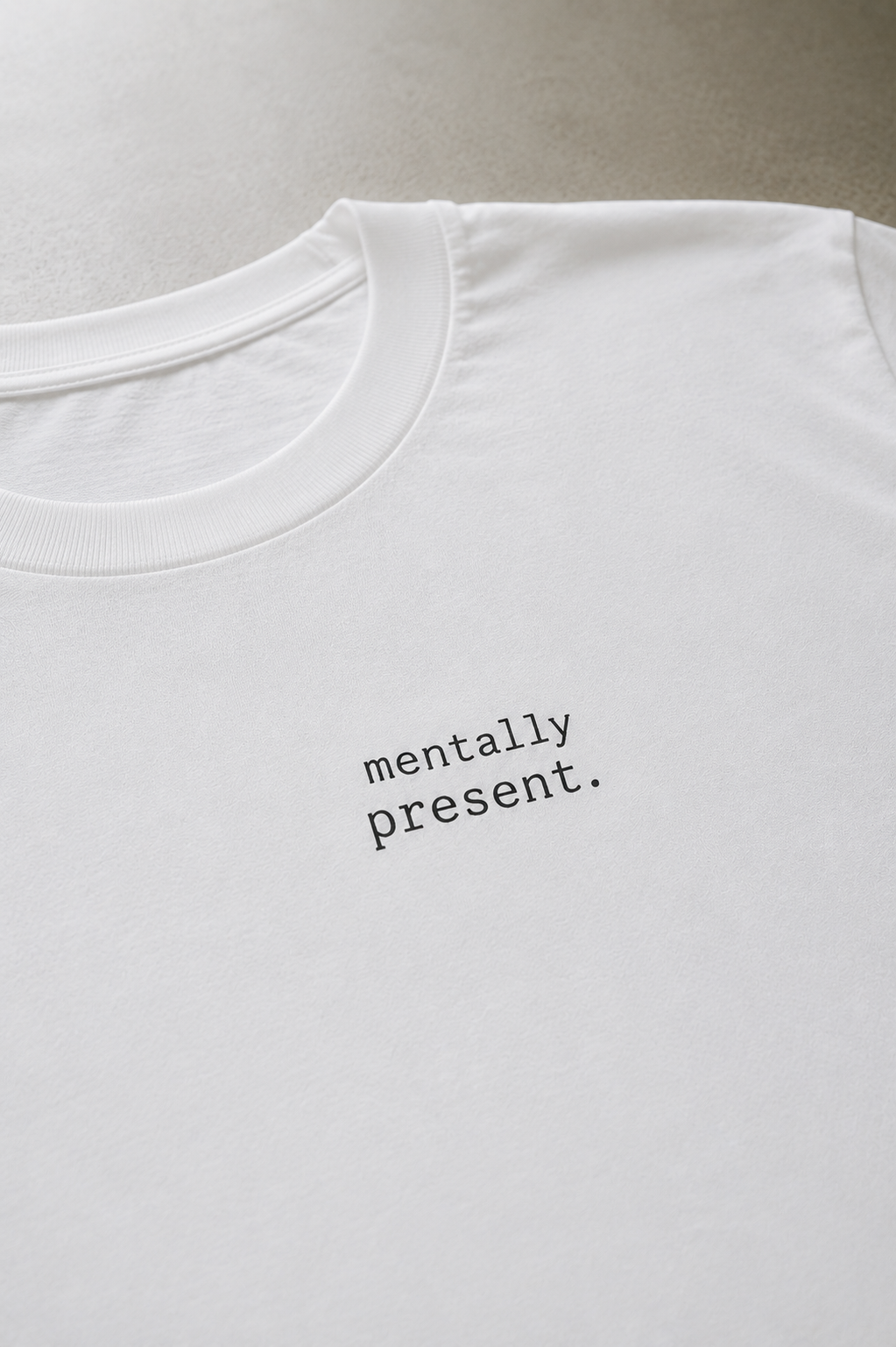 Mentally Present. T-Shirt | Minimalist Text | Regular Fit