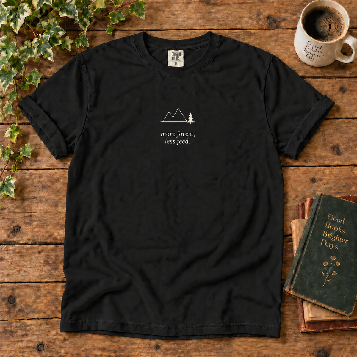 more forest less feed. t-shirt
