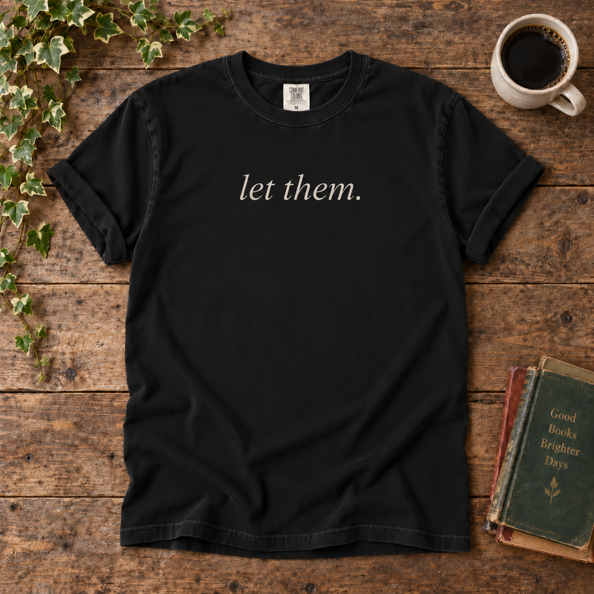let them. t-shirt