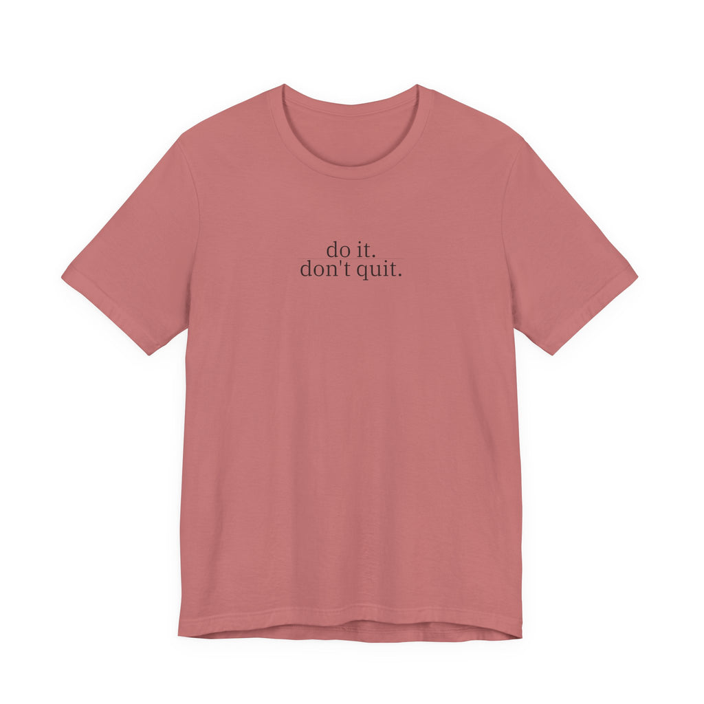 do it, don't quit. t-shirt | regular fit