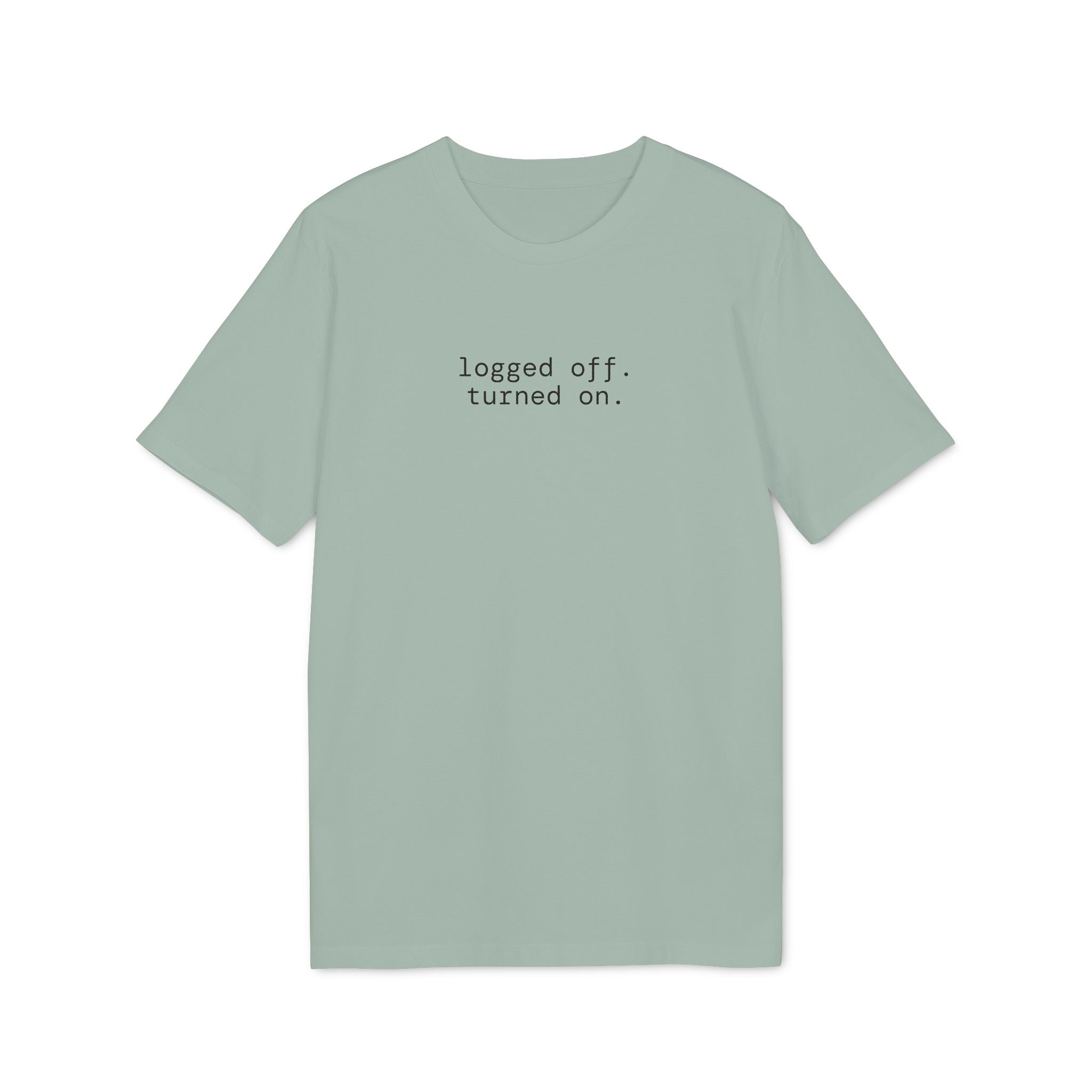 Logged Off. Turned On. T-Shirt | Minimalist  Text | Regular Fit