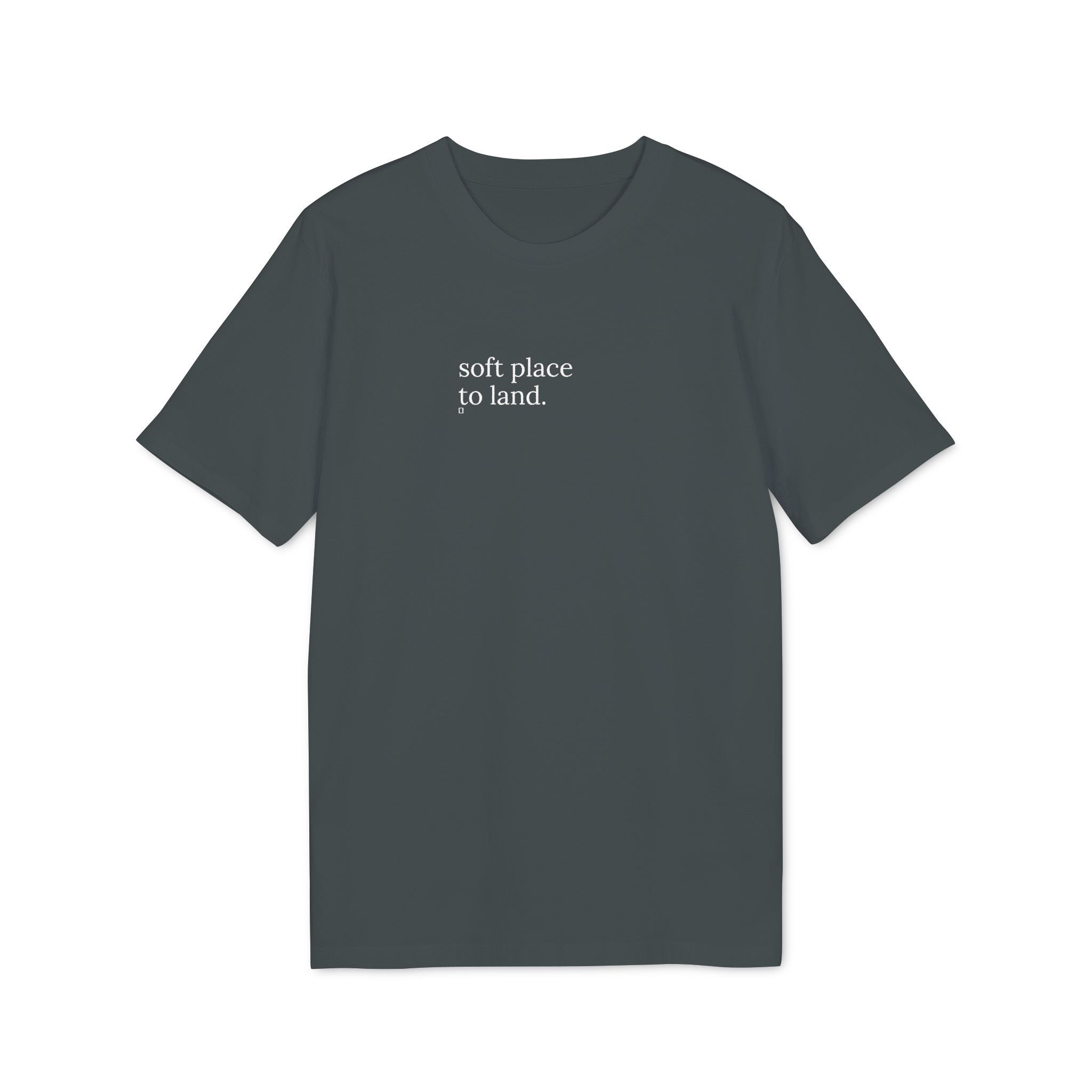 Soft Place to Land. T-Shirt | Minimalist Text | Regular Fit