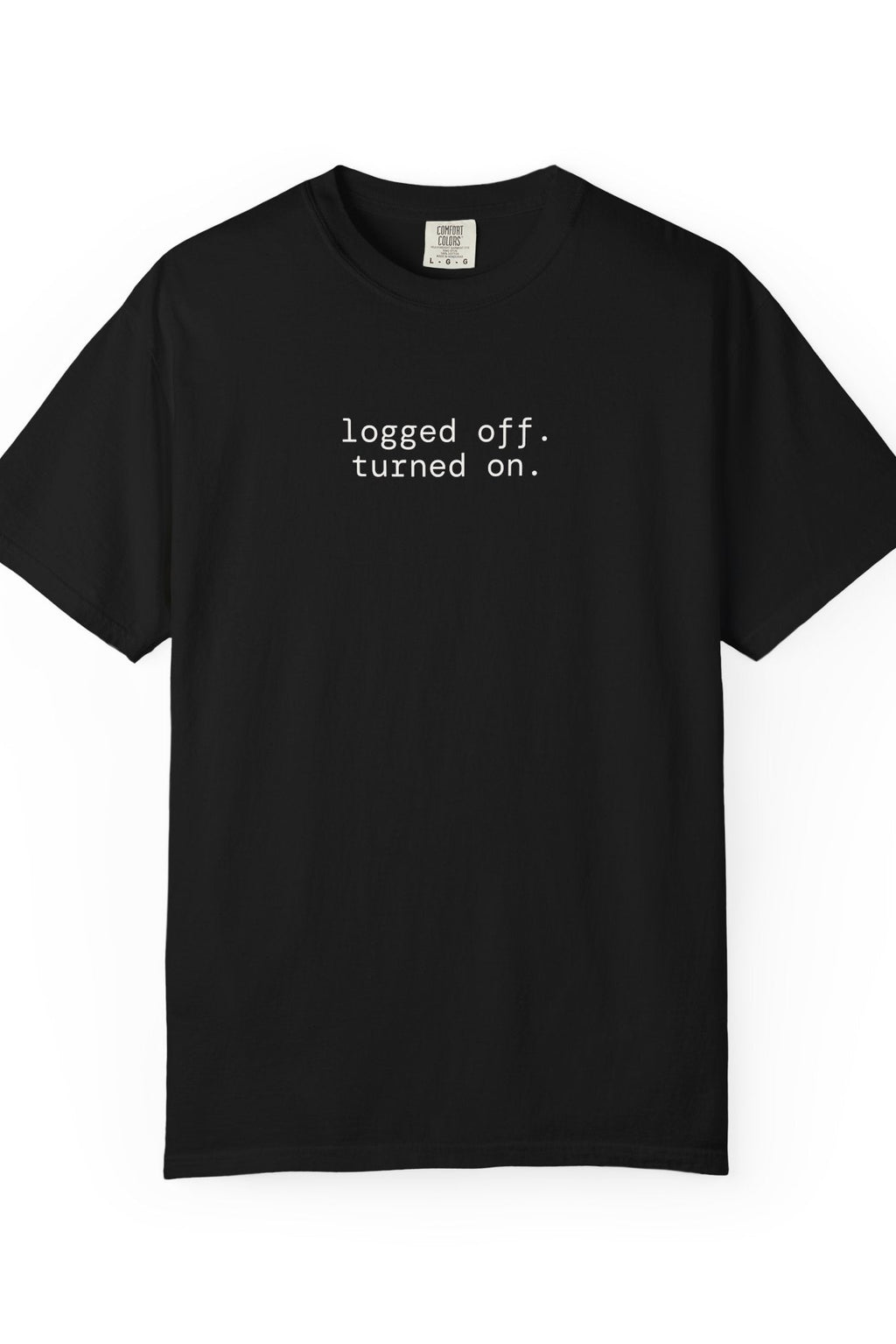 logged off. turned on. t-shirt | relaxed fit