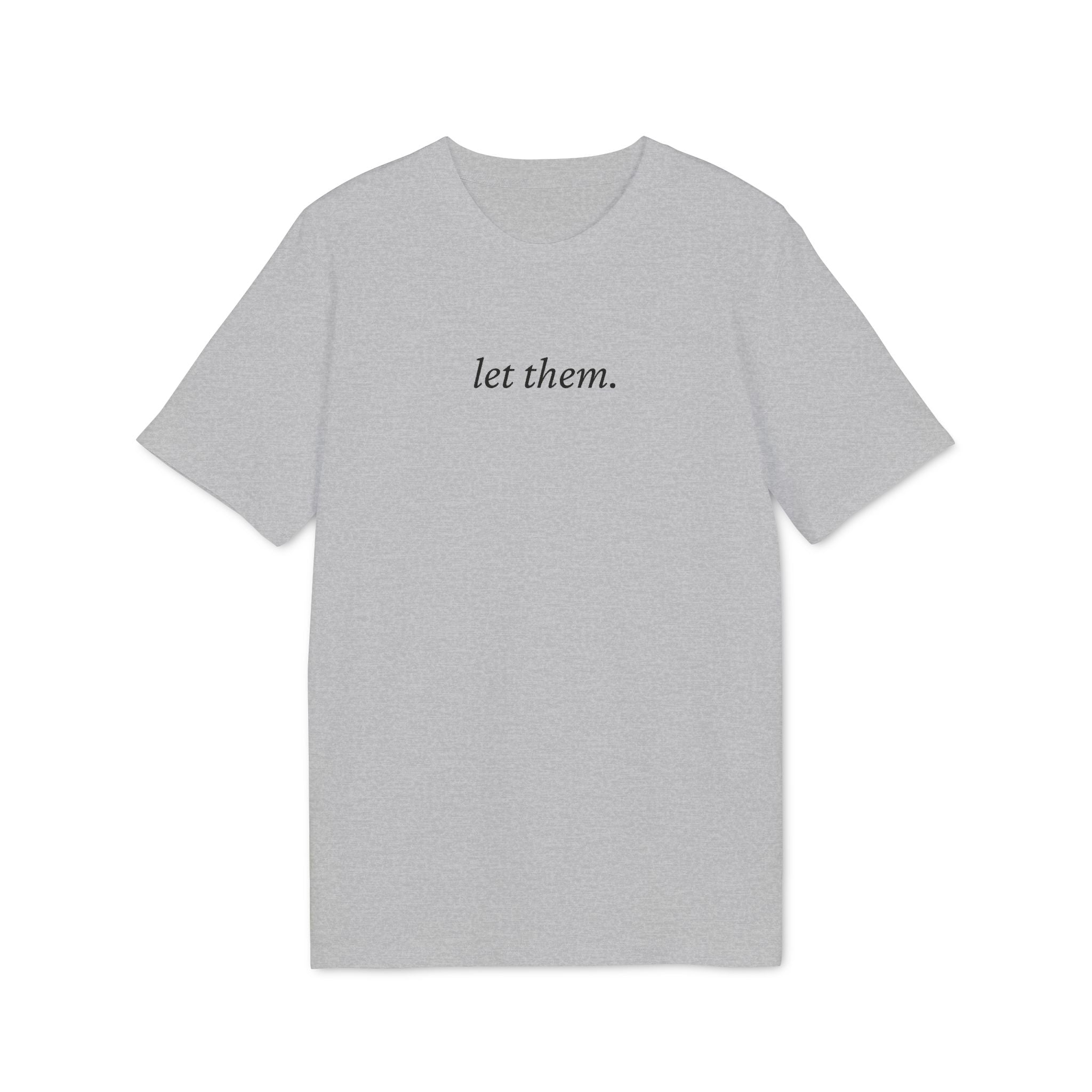 Let Them. T-Shirt | Minimalist Aesthetic | Regular Fit