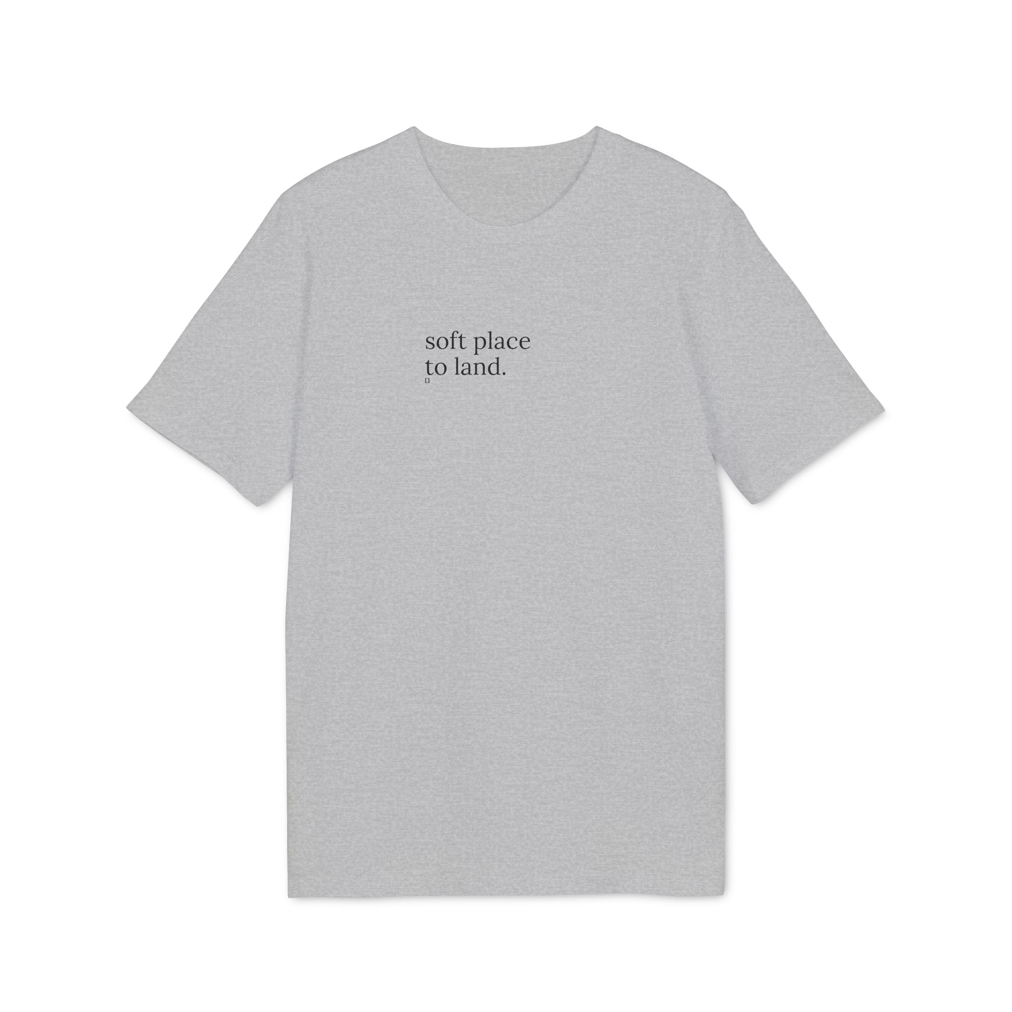 Soft Place to Land. T-Shirt | Minimalist Text | Regular Fit