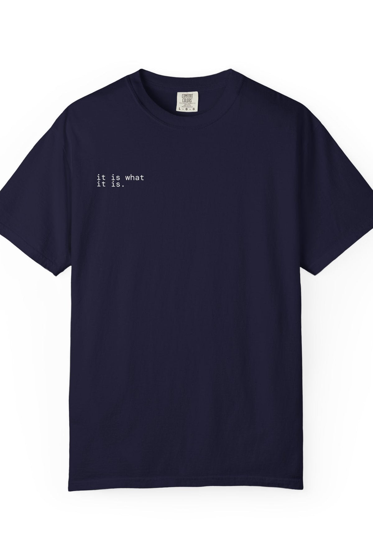 it is what it is. t-shirt | relaxed fit