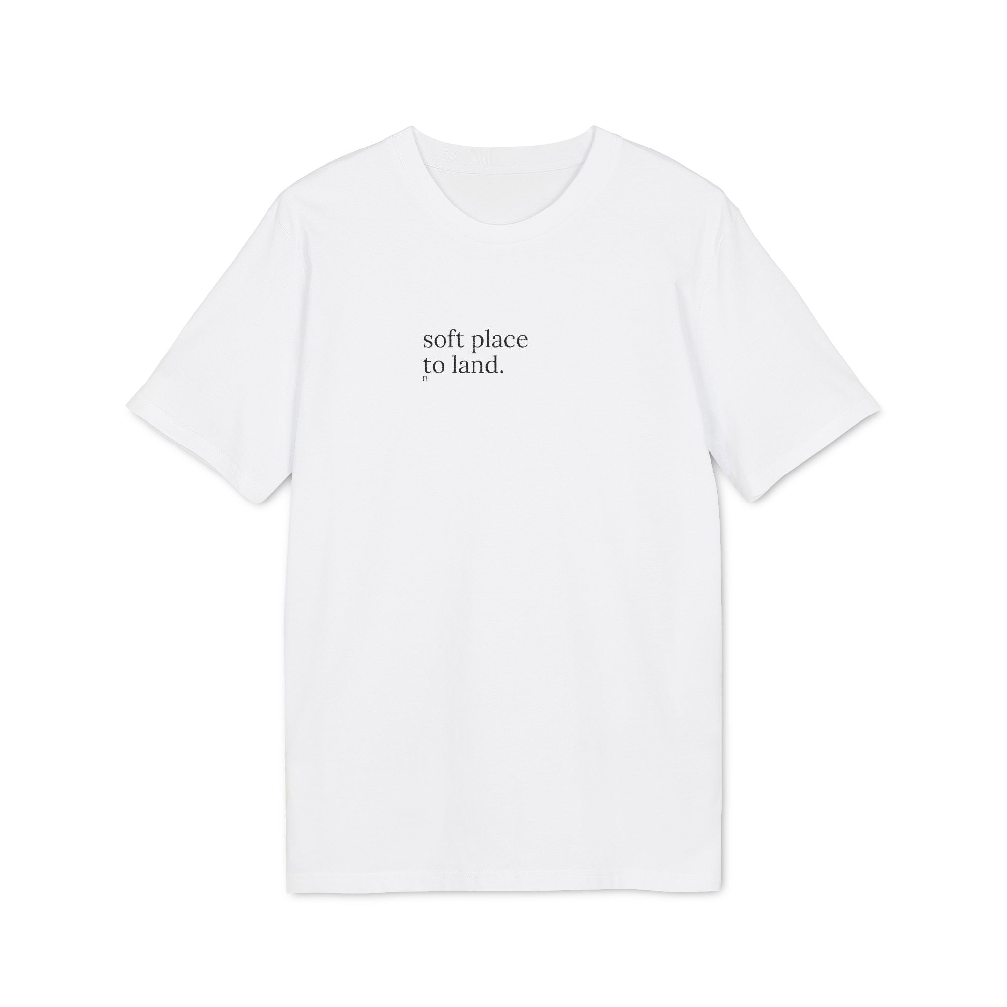 Soft Place to Land. T-Shirt | Minimalist Text | Regular Fit