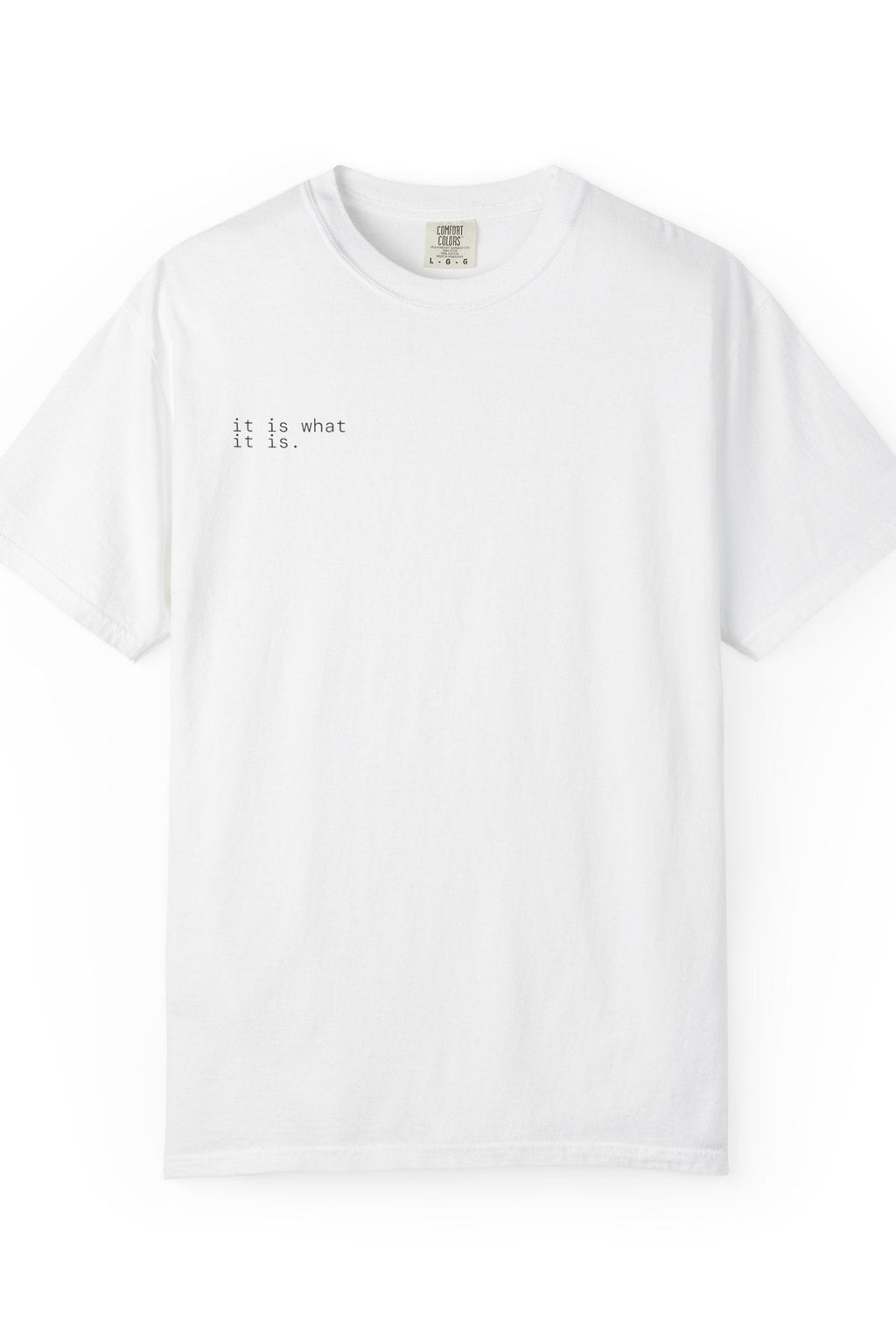 it is what it is. t-shirt | relaxed fit