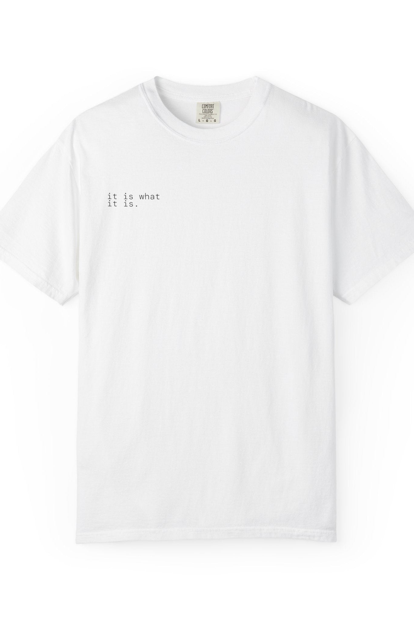 it is what it is. t-shirt | relaxed fit