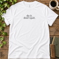 do it, don't quit. t-shirt | regular fit